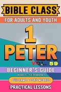 Cover: Bible Class for Adults and Youth: Beginner's Guide - 1 Peter (BIBLE CLASS FROM SCRATCH, #59) - Guillermo Doris McBride