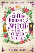 Cover: The Coffee House Witch & The Cursed Clock (The Cobblestone Coven, #3) - Vampari Press