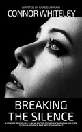 Cover: Breaking The Silence: A Forensic Psychology, Clinical Psychology and Social Psychology Guide To Sexual Violence, Rape and Sexual Assault (An Introductory Series) - Cgd Publishing