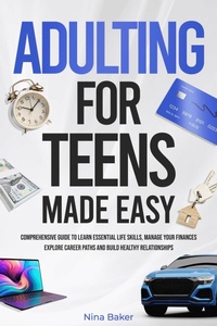 Enlarge image Cover: Adulting for Teens Made Easy: Comprehensive Guide to Learn Essential Life Skills, Manage your Finances, Explore Career Paths and Build Healthy Relationships - Amazon Kdp