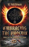 Cover: Embracing the Phoenix (Marked Souls Saga, #1) - SC Hutchinson