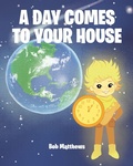 Cover: A Day Comes to Your House - Christian Faith Publishing