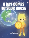 Cover: A Day Comes to Your House - Christian Faith Publishing