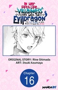 Cover: In Her Fifth Life, the Villainess Lives With the Evil Dragon -The Evil Dragon of Ruin Wants to Spoil His Bride- #016 - Square Enix