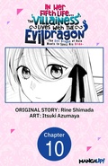 Cover: In Her Fifth Life, the Villainess Lives With the Evil Dragon -The Evil Dragon of Ruin Wants to Spoil His Bride- #010 - Square Enix