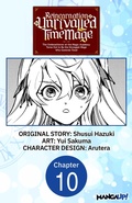 Cover: Reincarnation of the Unrivalled Time Mage: The Underachiever at the Magic Academy Turns Out to Be the Strongest Mage Who Controls Time! #010 - Square Enix
