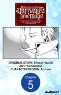 Cover: Reincarnation of the Unrivalled Time Mage: The Underachiever at the Magic Academy Turns Out to Be the Strongest Mage Who Controls Time! #005 - Square Enix