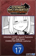 Cover: The Strongest Middle-Aged Hunter Goes to Another World: This Time, He Wants to Have a Simple Life #017 - Square Enix