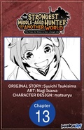 Cover: The Strongest Middle-Aged Hunter Goes to Another World: This Time, He Wants to Have a Simple Life #013 - Square Enix