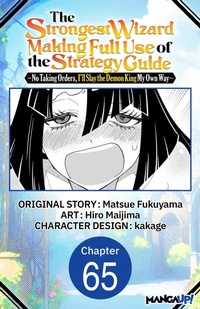 Enlarge image Cover: The Strongest Wizard Making Full Use of the Strategy Guide -No Taking Orders, I'll Slay the Demon King My Own Way- #065 - Square Enix