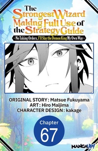 Enlarge image Cover: The Strongest Wizard Making Full Use of the Strategy Guide -No Taking Orders, I'll Slay the Demon King My Own Way- #067 - Square Enix
