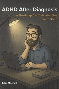 Enlarge image Cover: ADHD after Diagnosis: A Roadmap for Understanding Your Brain - Tyler Mitchell