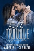 Cover: Trail to Trouble (Wild Hearts Series, #1) - Trailhead Consulting LLC