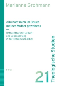 Abbildung von: «Du hast mich im Bauch meiner Mutter gewoben» - Theologischer Verlag Zürich