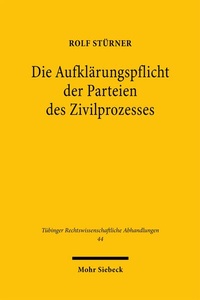 Abbildung von: Die Aufklärungspflicht der Parteien des Zivilprozesses - Mohr Siebeck