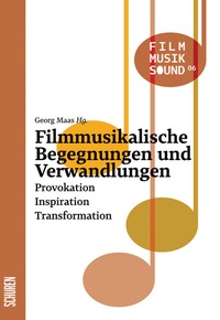 Abbildung von: Filmmusikalische Begegnungen und Verwandlungen - Schüren Verlag GmbH