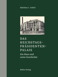 Abbildung von: Das Reichstagspräsidentenpalais - bebra verlag