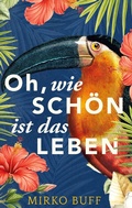 Cover: Oh, wie sch&ouml;n ist das Leben - BoD - Books on Demand