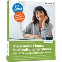 Abbildung von: Praxisnahe Finanzbuchhaltung für SKR03 mit DATEV Kanzlei-Rechnungswesen - BILDNER Verlag