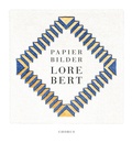 Cover: Lore Bert. Papierbilder IV [2020-2022] - Chorus