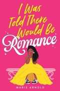 Cover: I Was Told There Would Be Romance - Little, Brown Young Readers