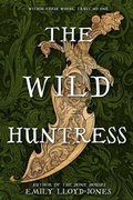 Cover: The Wild Huntress - Little, Brown Young Readers