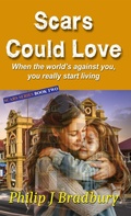 Cover: Scars Could Love - Philip J Bradbury