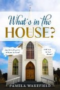 Cover: What's in the House? - 978-0-9708989-3-7