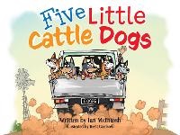 Enlarge image Cover: Five Little Cattle Dogs - Ian McIntosh