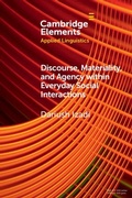 Cover: Discourse, Materiality, and Agency within Everyday Social Interactions - Cambridge University Press