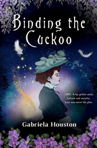 Enlarge image Cover: Binding the Cuckoo - Gabriela Houston