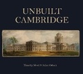 Cover: Unbuilt Cambridge - Stephen Morris