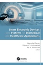 Cover: Smart Electronic Devices and Systems for Biomedical and Healthcare Applications - Apple Academic Press Inc.