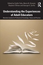 Cover: Understanding the Experiences of Adult Educators - Routledge