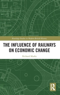 Enlarge image Cover: The Influence of Railways on Economic Change - Routledge