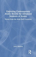 Cover: Exploring Contemporary Arabic Novels for Advanced Students of Arabic - Routledge