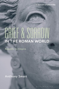 Enlarge image Cover: Grief and Sorrow in the Roman World - Bloomsbury Academic