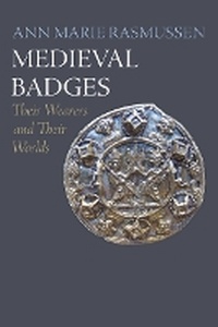 Enlarge image Cover: Medieval Badges - University of Pennsylvania Press