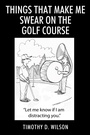 Cover: Things That Make Me Swear On The Golf Course - Outskirts Press
