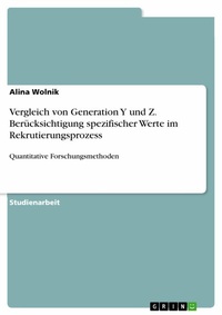 Abbildung von: Vergleich von Generation Y und Z. Berücksichtigung spezifischer Werte im Rekrutierungsprozess - GRIN Verlag