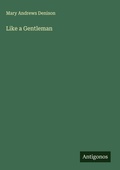 Cover: Like a Gentleman - Antigonos Verlag