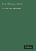 Cover: Turkish Bath Hand Book - Antigonos Verlag
