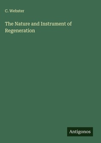 Enlarge image Cover: The Nature and Instrument of Regeneration - Antigonos Verlag