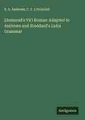 Cover: Lhomond's Viri Romae: Adapted to Andrews and Stoddard's Latin Grammar - Antigonos Verlag