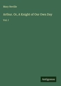 Cover: Arthur. Or, A Knight of Our Own Day - Antigonos Verlag