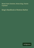 Cover: King's Handbook of Boston Harbor - Antigonos Verlag
