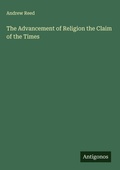 Cover: The Advancement of Religion the Claim of the Times - Antigonos Verlag
