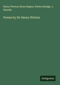 Cover: Poems by Sir Henry Wotton - Antigonos Verlag