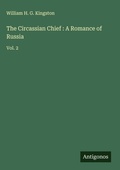 Cover: The Circassian Chief : A Romance of Russia - Antigonos Verlag