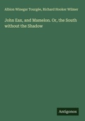 Cover: John Eax, and Mamelon. Or, the South without the Shadow - Antigonos Verlag